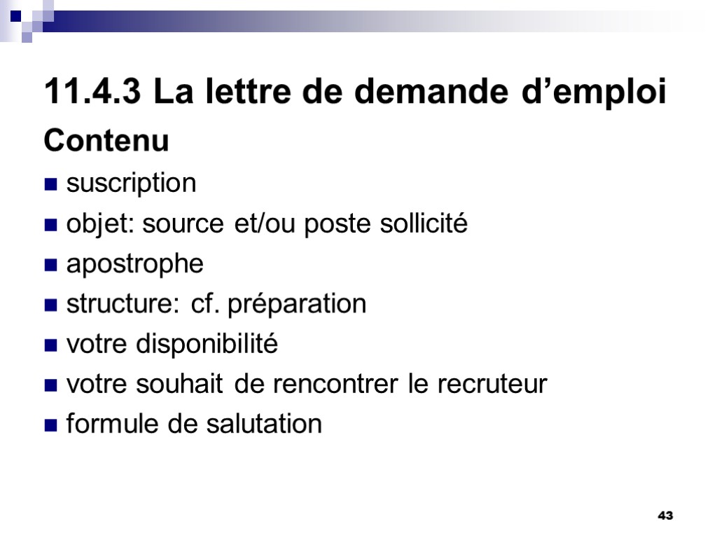 43 11.4.3 La lettre de demande d’emploi Contenu suscription objet: source et/ou poste sollicité 43 11.4.3 La lettre de demande d’emploi Contenu suscription objet: source et/ou poste sollicité